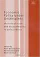 Economic Policy Under Uncertainty: The Role Of Truth And Accountability In Policy Advice, 
