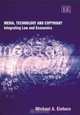 Media, Technology and Copyright: Integrating Law and Economics, Michael A. Einhorn 