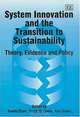 System Innovation and the Transition to Sustainability: Theory, Evidence and Policy, Boelie Elzen, Frank W. Geels, Kenneth Green, Edward Elgar Pub 