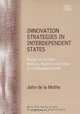 Innovation Strategies in Interdependent States: Essays on Smaller Nations, Regions And Cities in a Globalized World (New Horizons in the Economics of Innovation), John De LA Mothe 