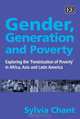 Gender, Generation and Poverty: Exploring the A¦Feminisation of PovertyA† in Africa, Asia and Latin America, Sylvia Chant 