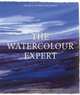 The Watercolor Expert : Insights Into Working Methods and Approaches, The Royal Watercolour Society 