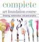 Complete Art Foundation Course: Drawing, Watercolor, Oils and Acrylics (Foundation Course S.), Curtis Tappenden, Nick Tidnam, Paul Thomas, Anita Taylor 