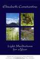 Light Meditations For A Year: A Book of Contemplations, Guided Meditations and Positive Affirmations, Elisabeth Constantine 