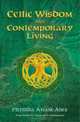 Celtic Wisdom and Contemporary Living, Phyllida Anam-Aire 