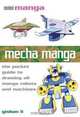 Mecha Manga: The Pocket Guide to Drawing all Manga Robots and Machines (Mini Manga), Yishan Li 