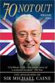 70 Not Out: The Authorised Biography Of Michael Caine, William Hall 