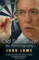 Old Stoneface: My Autobiography, John Lowe 