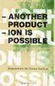 Another Production Is Possible: Beyond the Capitalist Canon (Reinventing Social Emancipation), 