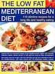 The Low Fat Mediterranean Diet: 110 Slimline Recipes for a long life and Healthy Eating, Anne Sheasby 