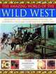 Amazing World of Wild West: Discover the trailblazing history of cowboys, outlaws and Native Americans, Peter Harrison 