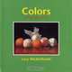 Colors: A First Art Book, Lucy Micklethwait 