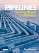 Pipelines: Flowing Oil and Crude Politics, Rafael Kandiyoti 