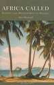 Africa Called: Scientists and Development in Nigeria, Alan Hayward 