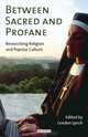 Between Sacred and Profane: Researching Religion and Popular Culture, Gordon Lynch 