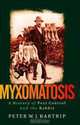 Myxomatosis: A History of Pest Control and the Rabbit (International Library of Twentieth Century History), Peter W.J. Bartrip 
