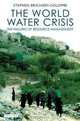 The World Water Crisis: The Failures of Resource Management (International Library of Human Geography), Stephen Brichieri-Colombi 