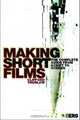 Making Short Films : The Complete Guide from Script to Screen, Clifford Thurlow 