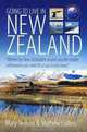 Going to Live in New Zealand, 2nd Edition: Written by New Zealanders to Give You the Insider Information You Need for a Successful Move, Mathew Collins, Mary Neilson 