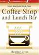 Start and Run Your Own Coffee Shop and Lunch Bar (How-to), Heather Lyon 