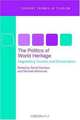 The Politics Of World Heritage: Negotiating Tourism And Conservation (Current Themes in Tourism), 