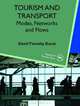 Tourism and Transport: Modes, Networks and Flows (Aspects of Tourism Texts), David Timothy Duval 