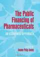 The Public Financing Of Pharmaceuticals: An Economic Approach, 