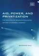 Aid, Power, And Privatization: The Politics of Telecommunication Reform in Central America, Benedicte Bull 