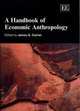 A Handbook of Economic Anthropology (Elgar Original Reference), 
