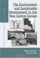 The Environment And Sustainable Development In The New Central Europe (Austrian and Habsburg Studies), 