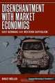The Disenchantment With Market Economics: East Germans And Western Capitalism (European Anthropology in Translation), Birgit Muller 