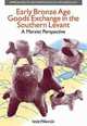 Early Bronze Age Goods Exchange in the Southern Levant: A Marxist Perspective (Approaches to Anthropological Archaeology), I Milevski 