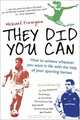 They Did You Can: How to achieve whatever you want in life with the help of your sporting heroes, Michael Finnigan 