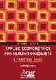 Applied Econometrics for Health Economists: A Practical Guide, Andrew Jones 