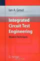 Integrated Circuit Test Engineering: Modern Techniques, Ian A. Grout 