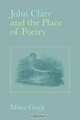 John Clare and the Place of Poetry (Liverpool University Press - Liverpool English Texts & Studies), Mina Gorji 