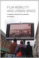 Film, Mobility and Urban Space: A Cinematic Geography of Liverpool, Les Roberts 