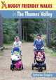 Buggy-Friendly Walks in the Thames Valley, Catharine Gregory 