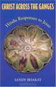 Christ Across the Ganges: Hindu Responses to Jesus, Sandy Bharat 