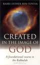 Created In the Image of God: A Foundational Course in the Kabbalah, Esther Ben-Toviya 