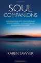 Soul Companions: Conversations with Contemporary Wisdom Keepers - A Collection of Encounters with Spirit, Karen Sawyer 