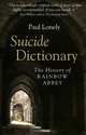 Suicide Dictionary: The History of Rainbow Abbey, Paul Lonely 