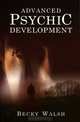 Advanced Psychic Development, Becky Walsh 