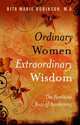 Ordinary Women, Extraordinary Wisdom: The Feminine Face of Awakening, Rita Marie Robinson 