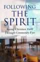 Following the Spirit: Seeing Christian Faith Through Community Eyes, Philip Bradshaw 