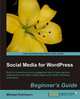 Social Media for WordPress: Build Communities, Engage Members and Promote Your Site, Michael Kuhlmann 