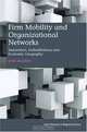Firm Mobility and Organizational Networks: Innovation, Embeddedness and Economic Geography (New Horizons in Regional Science), Joris Knoben 