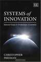 Systems of Innovation: Selected Essays in Evolutionary Economics, Christopher Freeman 