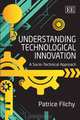 Understanding Technological Innovation: A Socio-Technical Approach, Patrice Flichy 