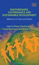 Partnerships, Governance and Sustainable Development: Reflections on Theory and Practice, 